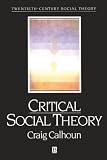 Critical Social Theory: Culture, History, and the Challenge of Difference (1557862885) by Calhoun, Craig J. Calhoun, Craig J.: Critical Social Theory: Culture, History, and the Challenge of Difference