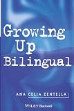 Zentella, Ana Celia: Growing Up Bilingual: Puerto Rican Children in New York