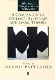 Patterson, Dennis: A Companion to Philosophy of Law and Legal Theory