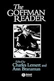 Goffman, Erving: The Goffman Reader Goffman, Erving: The Goffman Reader
