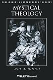 McIntosh, Mark A.: Mystical Theology: The Integrity of Spirituality and Theology