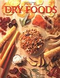 Delong, Deanna: How to Dry Foods