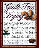 Bluestein, Barry: Guilt-Free Frying: All of Your Favorite "Fried" Foods with No Muss, No Fuss and Almost No Fat! Bluestein, Barry: Guilt-Free Frying: All of Your Favorite "Fried" Foods with No Muss, No Fuss and Almost No Fat!