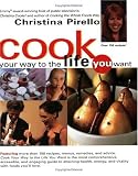 Pirello, Christina: Cook Your Way to the Life You Want Pirello, Christina: Cook Your Way to the Life You Want