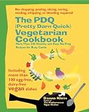 Klein, Donna: The PDQ (Pretty Darn Quick!) Vegetarian Cookbook: 240 Healthy and Easy No-Prep Recipes for Busy Cooks Klein, Donna: The PDQ (Pretty Darn Quick!) Vegetarian Cookbook: 240 Healthy and Easy No-Prep Recipes for Busy Cooks
