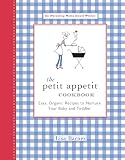 The Petit Appetit Cookbook: Easy Organic Recipes to Nurture Your Baby and Toddler (1557884536) by Barnes, Lisa Barnes, Lisa: The Petit Appetit Cookbook: Easy Organic Recipes to Nurture Your Baby and Toddler