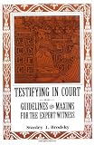 Brodsky, Stanley L.: Testifying in Court: Guidelines and Maxims for the Expert Witness