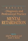 Mulick, James A.: Manual of Diagnosis and Professional Practice in Mental Retardation
