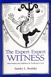 Brodsky, Stanley L.: The Expert Expert Witness: More Maxims and Guidelines for Testifying in Court