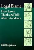 Feigenson, Neal: Legal Blame: How Jurors Think and Talk About Accidents