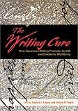 Lepore, Stephen J.: The Writing Cure: How Expressive Writing Promotes Health and Emotional Well-Being Lepore, Stephen J.: The Writing Cure: How Expressive Writing Promotes Health and Emotional Well-Being