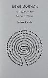 Evola, Julius: Rene Guenon: A Teacher for Modern Times Evola, Julius: Rene Guenon: A Teacher for Modern Times