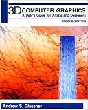 Glassner, Andrew S.: 3 D Computer Graphics: A User's Guide for Artists and Designers Glassner, Andrew S.: 3 D Computer Graphics: A User's Guide for Artists and Designers