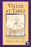 Villas, James: Villas at Table: A Passion for Food and Drink Villas, James: Villas at Table: A Passion for Food and Drink
