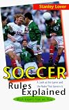 Lover, Stanley F: Soccer Rules Explained: The Game and New Rules Lover, Stanley F: Soccer Rules Explained: The Game and New Rules