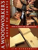 Kingshott, Jim: A Woodworkers Guide to Joints: Over 35 Joints for Woodworking Kingshott, Jim: A Woodworkers Guide to Joints: Over 35 Joints for Woodworking