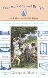 Martin, George A.: Fences, Gates, and Bridges: And How to Build Them Martin, George A.: Fences, Gates, and Bridges: And How to Build Them