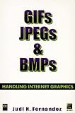 Fernandez, Judi N.: GIF's, JPG's and BMP's : Handling Internet Graphics Fernandez, Judi N.: GIF's, JPG's and BMP's : Handling Internet Graphics