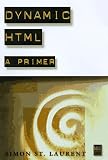 St. Laurent, Simon: Dynamic HTML : A Primer St. Laurent, Simon: Dynamic HTML : A Primer