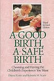 Korte, Diana: A Good Birth, a Safe Birth: Choosing and Having the Childbirth Experience You Want
