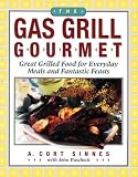 Sinnes, A. Cort: The Gas Grill Gourmet: Great Grilled Food for Everyday Meals & Fantastic Feasts
