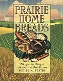 Fertig, Judith M.: Prairie Home Breads: 150 Splendid Recipes from America's Breadbasket