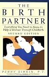 Simkin, Penny: The Birth Partner : Everything You Need to Know to Help a Woman Through Childbirth