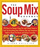 Phillips, Diane: The Soup Mix Gourmet: 375 Short-Cut Recipes Using Dry and Canned Soups to Cook Up Everything from Delicious Dips and Sumptuous Salads to Hearty Pot Roasts and Homey Phillips, Diane: The Soup Mix Gourmet: 375 Short-Cut Recipes Using Dry and Canned Soups to Cook Up Everything from Delicious Dips and Sumptuous Salads to Hearty Pot Roasts and Homey