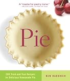 Haedrich, Ken: Pie: 300 Tried-and-True Recipes for Delicious Homemade Pie