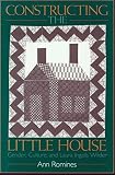 Romines, Ann: Constructing the Little House: Gender, Culture, and Laura Ingalls Wilder