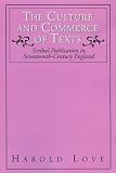 Love, Harold: The Culture and Commerce of Texts: Scribal Publication in Seventeenth-Century England Love, Harold: The Culture and Commerce of Texts: Scribal Publication in Seventeenth-Century England