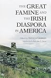 Gribben, Arthur: The Great Famine and the Irish Diaspora in America