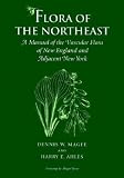 Ahles, Harry E.: Flora of the Northeast: A Manual of the Vascular Flora of New England and Adjacent New York Ahles, Harry E.: Flora of the Northeast: A Manual of the Vascular Flora of New England and Adjacent New York