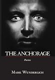 Wunderlich, Mark: The Anchorage: Poems