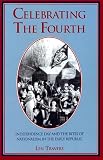 Celebrating the Fourth: Independence Day and the Rites of Nationalism in the Early Republic (1558492038) by Travers, Len Travers, Len: Celebrating the Fourth: Independence Day and the Rites of Nationalism in the Early Republic