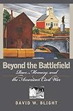 Blight, David W.: Beyond the Battlefield: Race, Memory, and the American Civil War Blight, David W.: Beyond the Battlefield: Race, Memory, and the American Civil War