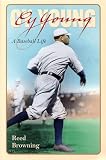 Browning, Reed: Cy Young: A Baseball Life Browning, Reed: Cy Young: A Baseball Life