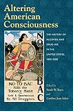 Tracy, Sarah: Altering American Consciousness: The History of Alcohol and Drug Use in the United States, 1800-2000