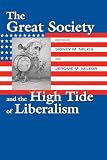 Milkis, Sidney M.: The Great Society And The High Tide Of Liberalism