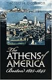 O'Connor, Thomas H.: The Athens of America: Boston, 1825-1845
