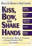 Borden, George A.: Kiss, Bow, or Shake Hands: How to Do Business in Sixty Countries Borden, George A.: Kiss, Bow, or Shake Hands: How to Do Business in Sixty Countries