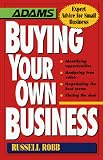 Robb, Russell: Buying Your Own Business: Identifying Opportunities, Analyzing True Value, Negotiating the Best Terms, Closing the Deal Robb, Russell: Buying Your Own Business: Identifying Opportunities, Analyzing True Value, Negotiating the Best Terms, Closing the Deal