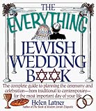 Latner, Helen: The Everything Jewish Wedding Book: The Complete Guide to Planning the Ceremony and Celebration--From Traditional to Contemporary--For the Most Important Day of Your Life Latner, Helen: The Everything Jewish Wedding Book: The Complete Guide to Planning the Ceremony and Celebration--From Traditional to Contemporary--For the Most Important Day of Your Life