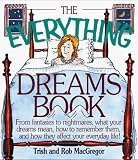 Macgregor, T. J.: The Everything Dreams Book: From Fantasies to Nightmares, What Your Dreams Mean, How to Remember Them, and How They Affect Your Everyday Life