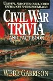 Garrison, Webb: Civil War Trivia and Fact Book