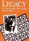 Burdick, Nancilu B.: Legacy: The Story of Talula Gilbert Bottoms and Her Quilts Burdick, Nancilu B.: Legacy: The Story of Talula Gilbert Bottoms and Her Quilts