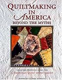 Horton, Laurel: Quiltmaking in America : Beyond the Myths