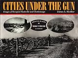 Hoobler, James A.: Cities under the Gun: Images of Occupied Nashville and Chattanooga Hoobler, James A.: Cities under the Gun: Images of Occupied Nashville and Chattanooga