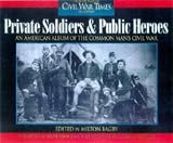 Bagby, Milton: Private Soldiers and Public Heroes: An American Album of the Common Man's Civil War Bagby, Milton: Private Soldiers and Public Heroes: An American Album of the Common Man's Civil War