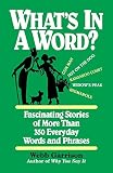 Garrison, Webb: What's in a Word : Fascinating Stories of More Than 350 Everyday Words and Phrases